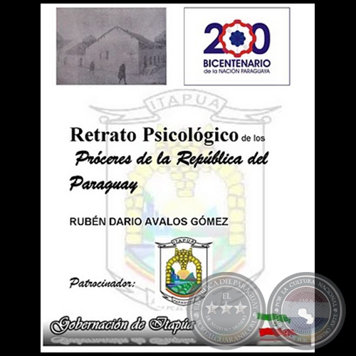  RETRATO PSICOLÓGICO DE LOS PRÓCERES DE LA REPÚBLICA DEL PARAGUAY - Autor: RUBÉN DARÍO ÁVALOS GÓMEZ - Año 2010